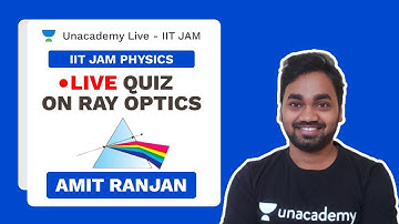 Live Quiz on Ray Optics  | Live with Amit | JAM PHYSICS 2020 Unacademy Live