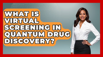 What Is Virtual Screening In Quantum Drug Discovery? - Quantum Tech Explained