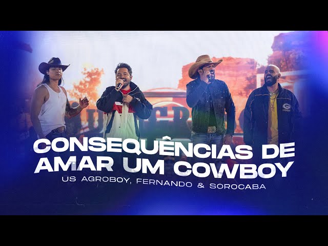 Us Agroboy, Fernando & Sorocaba - Consequências De Amar Um Cowboy (Clipe Oficial) class=