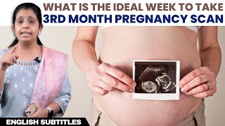 What is the ideal week to take 3rd month pregnancy scan | 3 வது மாத ஸ்கேன் எப்போது செய்யலாம்