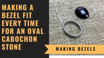 How To Make An Oval Bezel Fit Every Time - Oval Cabochon Bezel Setting