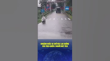 🔔 Khoảnh khắc xe chở rác lao xuống cầu treo ở Huế khiến 2 người mất tích