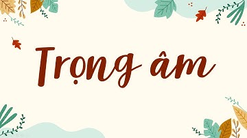 Trọng âm - Ôn thi vào 10 môn Tiếng Anh [OLM.VN]