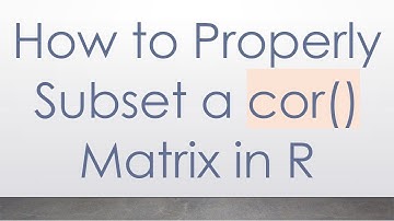 How to Properly Subset a cor() Matrix in R