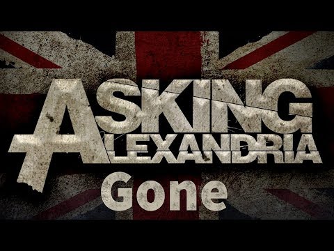 Asking Alexandria – Gone.