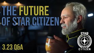 The Future of Star Citizen - 3.23 Q&A Alpha & Beyond Summary