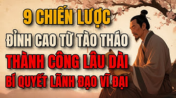 Câu Chuyện Tam Quốc | 9 Bài Học Đỉnh Cao Của Tào Tháo Trong Tam Quốc Giúp Bạn Thành Công Cả Đời