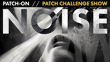 Patch-On  //  NOISE - Modular Synth Patch Challenge Show