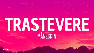 Måneskin - TRASTEVERE (Lyrics)