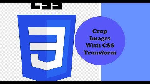 How to Crop Images using CSS Transform for Scale, Rotate & Translate