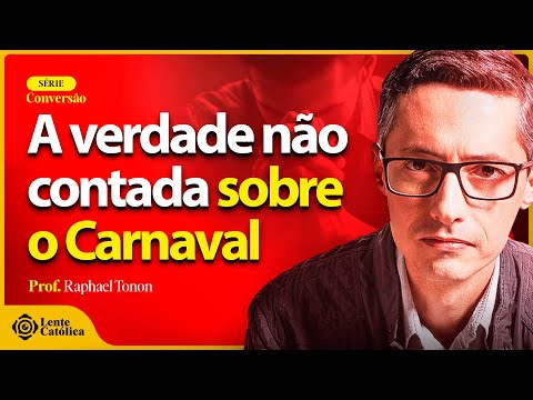 Quaresma 2024: CARNAVAL e suas VERDADES | Prof. Raphael Tonon - Lente Católica