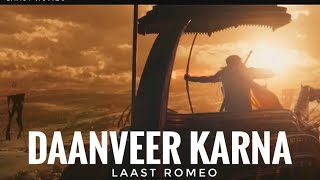 Laast Romeo  Daanveer Karna  Mahabharat Laast Romeo suryaputra Karna