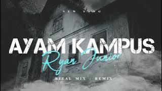 Download lagu RYAN JUNIOR - AYAM KAMPUS ( RizalL Mix ) REMIX 2024 PRO!!
