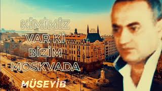 Müseyib / Kimimiz var ki bizim Moskvada / 2019 Resimi