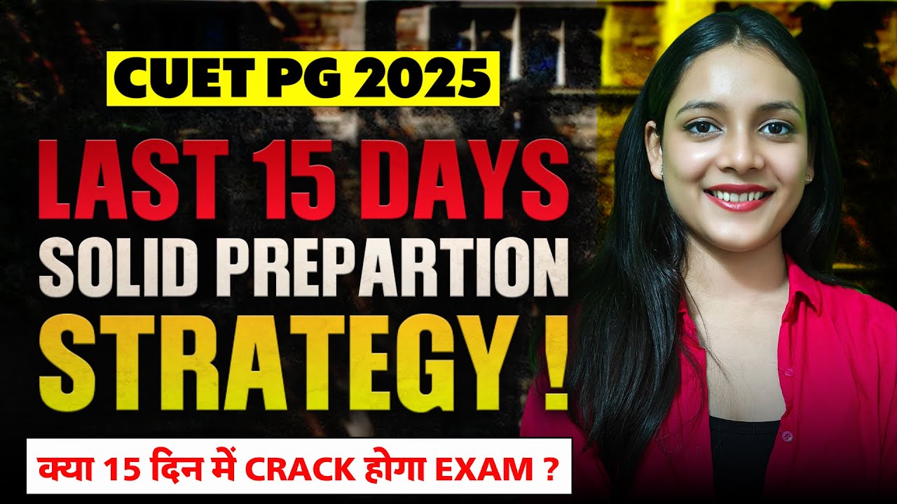Last 15 days solid preparation strategy | CUET PG 2025 | Priyanshi Jain ...