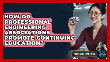 How Do Professional Engineering Associations Promote Continuing Education? - Your Engineering Future