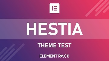 Hestia Theme Compatibility Test with Elementor Page Builder and Element Pack