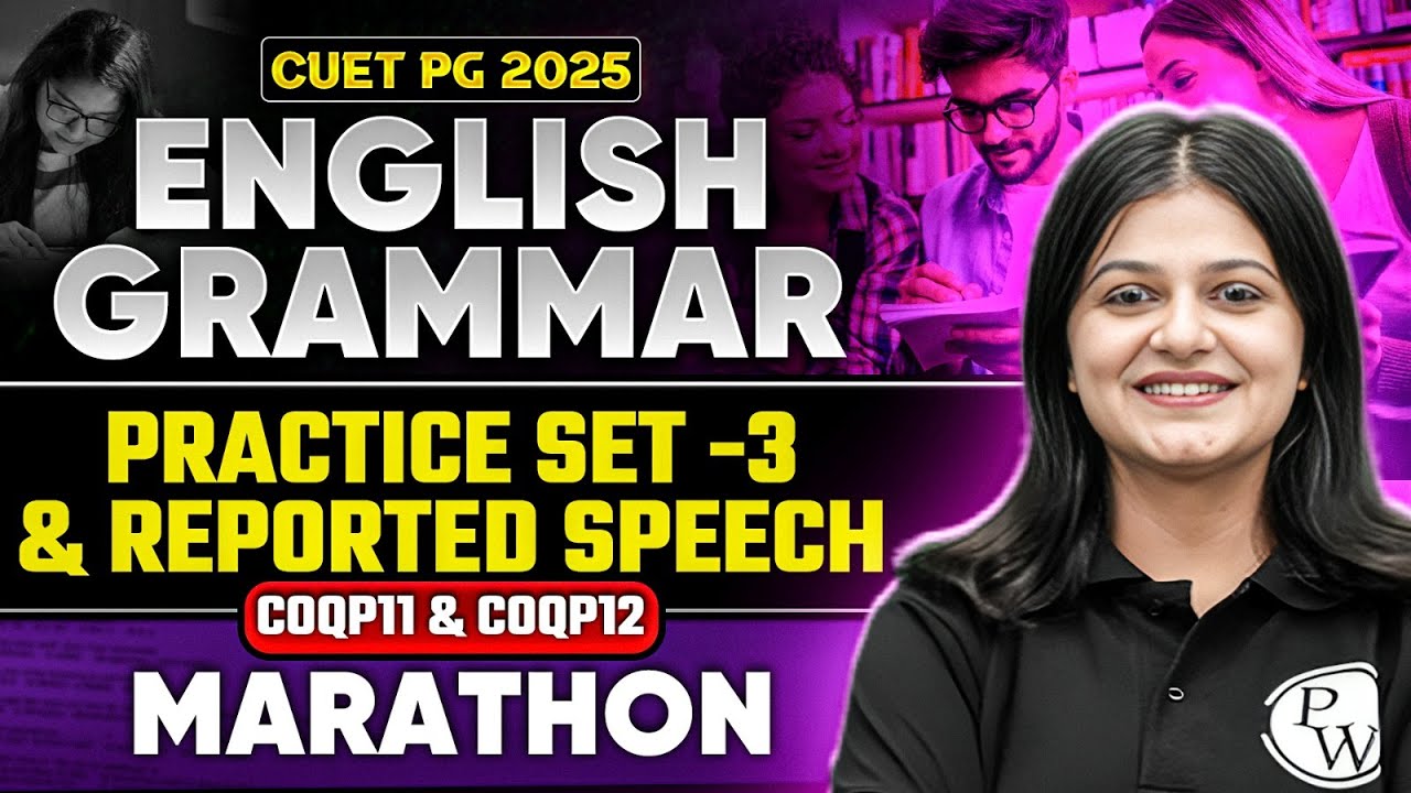 CUET PG 2025 English Grammar | Practice Set - 3 & Reported Speech | PW ...