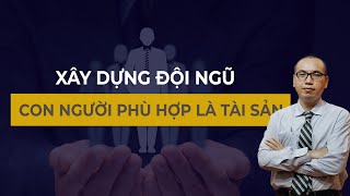 Từ Tốt Đến Vĩ Đại - Con người phù hợp là tài sản - XÂY DỰNG ĐỘI NGŨ | TRẦN VIỆT QUÂN