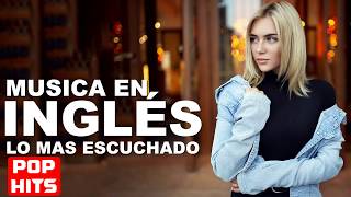 Música en Inglés (2017 - 2018) ✪ Las Mejores Canciones Pop en Inglés ✪ Mix Pop En Ingles 2018