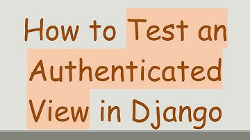 How to Test an Authenticated View in Django