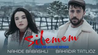 Nahide Babashlı & Bahadır Tatlıöz - Silemem (Sina Mohseni Remix) Resimi