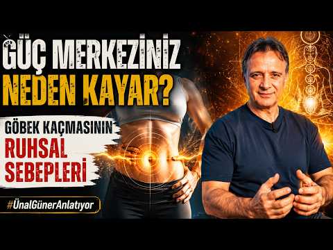 Güç Merkeziniz Neden Kayar? Göbek Kaçmasının Ruhsal Sebepleri #ÜnalGünerAnlatıyor