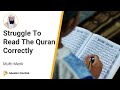 Mufti Menk - Struggle To  Read The Quran Correctly