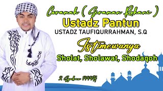 CERAMAH USTADZ PANTUN  ( USTADZ TAUFIQURRAHMAN, S.Q )