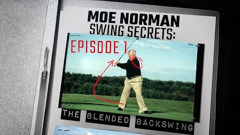 Single Plane Moe Norman Golf Swing Secrets Episode 1—The Blended 