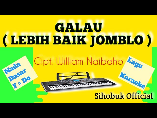 GALAU ( LEBIH BAIK JOMBLO ) [ KARAOKE LAGU BATAK ] || NADA DASAR F = Do class=