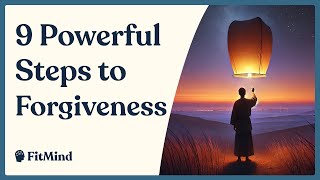 How to Forgive What You Cant Forget - 9 Steps to Forgiveness