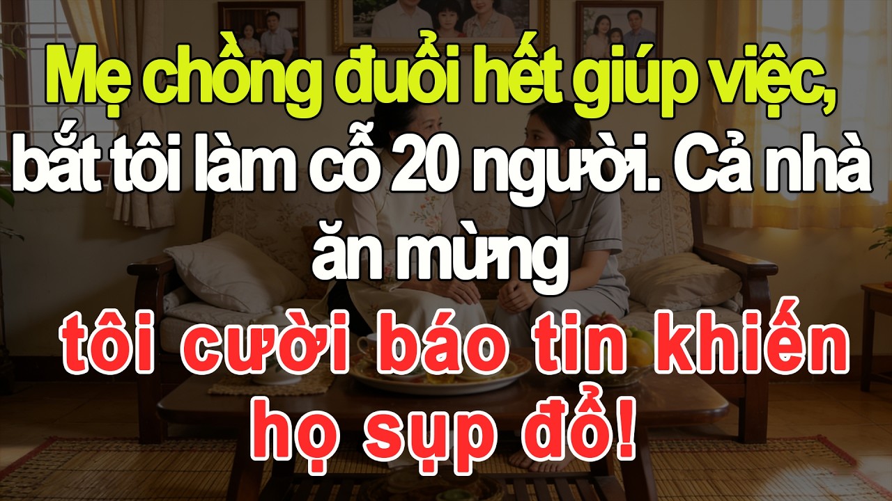 Mẹ chồng đuổi giúp việc bắt tôi làm cỗ 20 người, cả nhà ăn mừng, tôi báo tin khiến họ sụp đổ