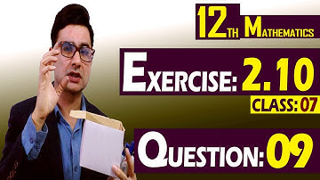 12th Math | Exercise: 2.10 | Class: 07 | Question: 09 | Syed Bakht