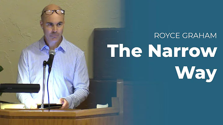 Sermon - "The Narrow Way" by Royce Graham