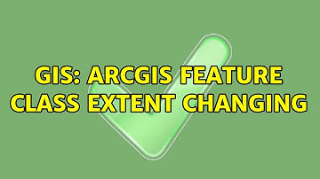 GIS: ArcGIS Feature Class Extent Changing (2 Solutions!!)