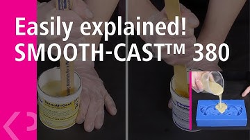 Easily explained! SMOOTH-CAST™ 380