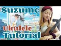 [Ukulele Tutorial] RADWIMPS - “すずめ/Suzume” (feat. 十明) Ukulele +Chords on the screen