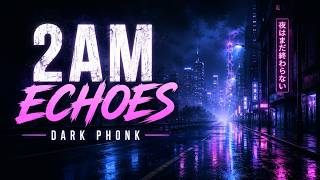 2AM ECHOES | Dark Phonk for Late Night Drives