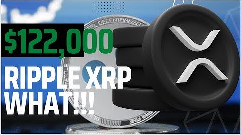 Ripple $XRP soon exploding to $122,000. What?? Get ready.