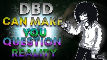 DBD can make you question reality
