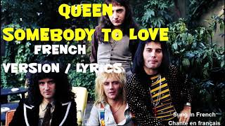 Video thumbnail of "Queen  - Somebody to love  -  French Version"