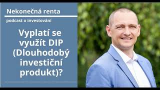 106 Vyplatí se využít DIP (Dlouhodobý investiční produkt)?