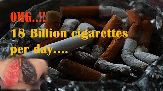 18 Billion cigarettes per day..!! | World statistics of smokers | Causes