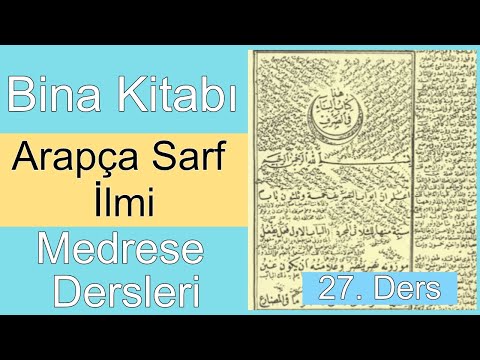 Bina Kitabı I Aksâm-ı Seb'a 2. Bölüm I 27. Ders I Arapça Sarf İlmi I Medrese Dersleri