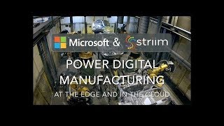 Digital Manufacturing at the Edge and in the Cloud Powered by Microsoft and Striim
