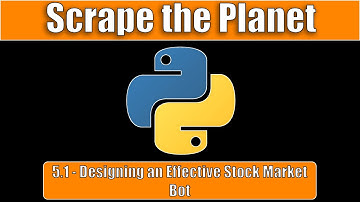 [Free Web Scraping Class] Scrape the Planet 5.1 - Designing an Effective Stock Market Bot