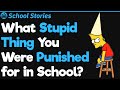 What Is the Dumbest Thing You Got Punished for in School? | School Stories #5