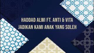 Haddad Alwi Ft  Anti & Vita  - Jadikan Kami Anak Yang Soleh (Oficial Audio)