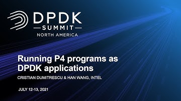 Running P4 programs as DPDK applications - Cristian Dumitrescu & Han Wang - Intel